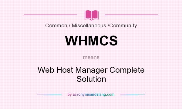 What does WHMCS mean? It stands for Web Host Manager Complete Solution