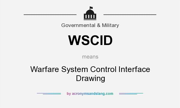 What does WSCID mean? It stands for Warfare System Control Interface Drawing