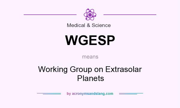 What does WGESP mean? It stands for Working Group on Extrasolar Planets