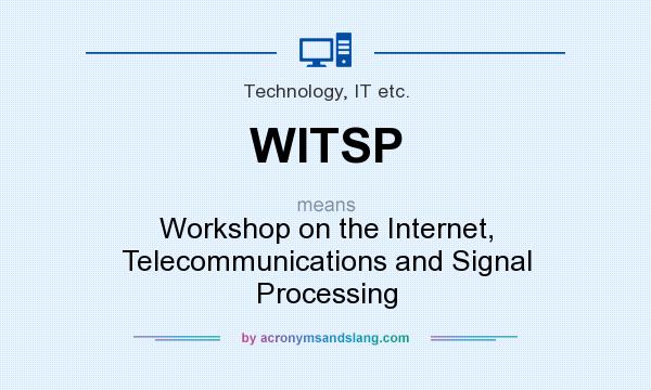 What does WITSP mean? It stands for Workshop on the Internet, Telecommunications and Signal Processing