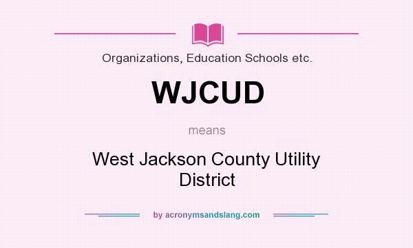 What does WJCUD mean? It stands for West Jackson County Utility District
