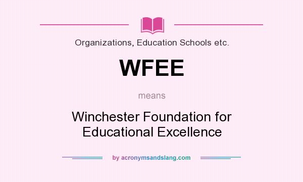 What does WFEE mean? It stands for Winchester Foundation for Educational Excellence