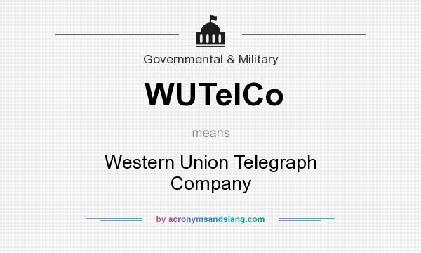 What does WUTelCo mean? It stands for Western Union Telegraph Company