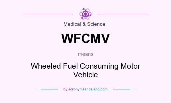 What does WFCMV mean? It stands for Wheeled Fuel Consuming Motor Vehicle