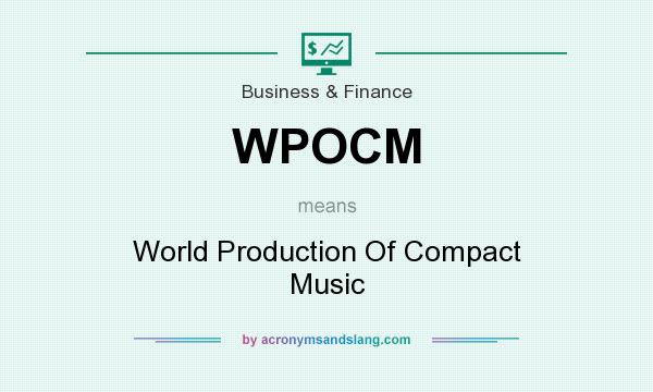 What does WPOCM mean? It stands for World Production Of Compact Music