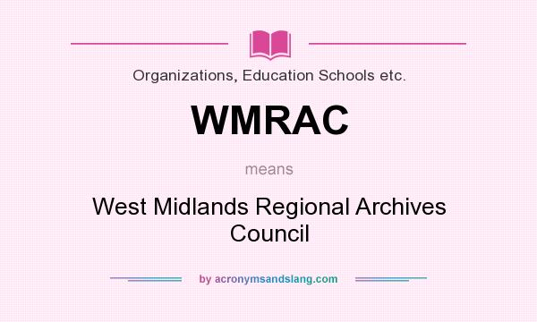 What does WMRAC mean? It stands for West Midlands Regional Archives Council