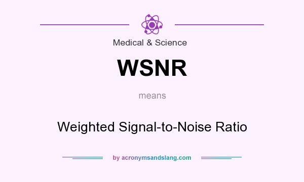 What does WSNR mean? It stands for Weighted Signal-to-Noise Ratio