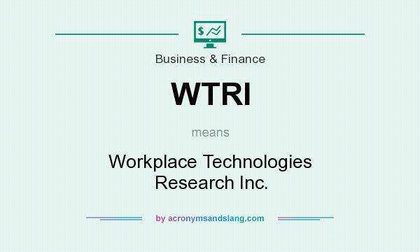 What does WTRI mean? It stands for Workplace Technologies Research Inc.