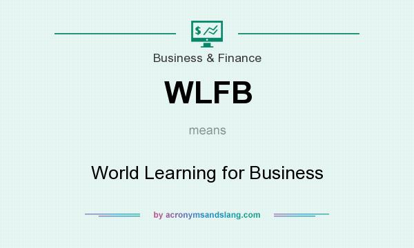What does WLFB mean? It stands for World Learning for Business