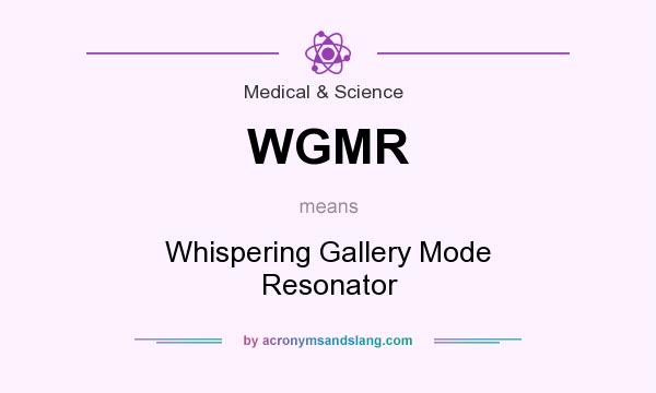 What does WGMR mean? It stands for Whispering Gallery Mode Resonator