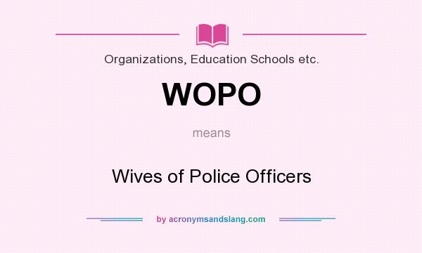 What does WOPO mean? It stands for Wives of Police Officers