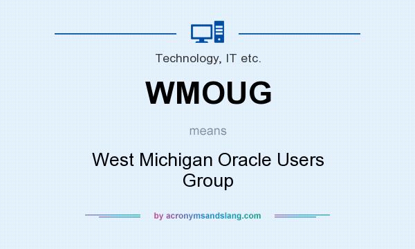 What does WMOUG mean? It stands for West Michigan Oracle Users Group