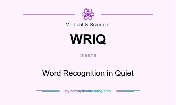 What does WRIQ mean? It stands for Word Recognition in Quiet