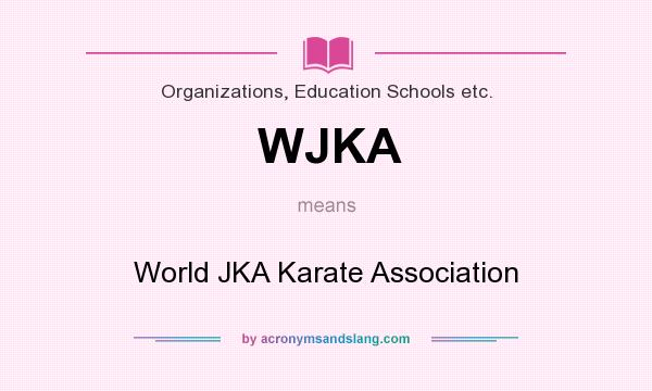 What does WJKA mean? It stands for World JKA Karate Association