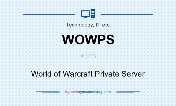 What does WOWPS mean? It stands for World of Warcraft Private Server