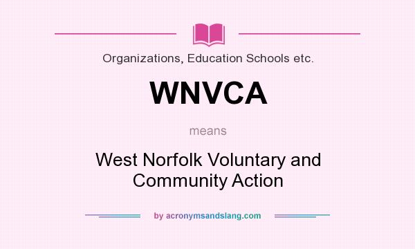 What does WNVCA mean? It stands for West Norfolk Voluntary and Community Action