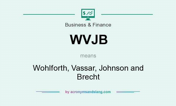 What does WVJB mean? It stands for Wohlforth, Vassar, Johnson and Brecht
