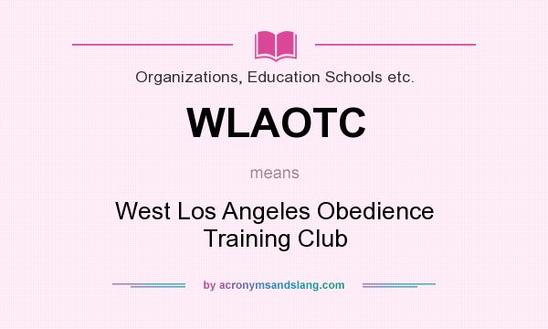 What does WLAOTC mean? It stands for West Los Angeles Obedience Training Club