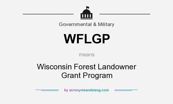 What does WFLGP mean? It stands for Wisconsin Forest Landowner Grant Program
