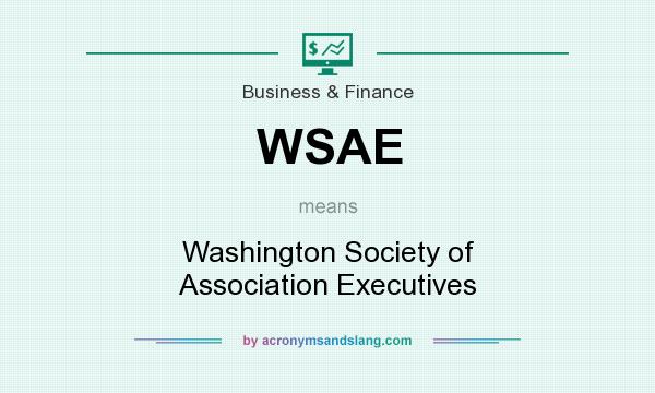 What does WSAE mean? It stands for Washington Society of Association Executives