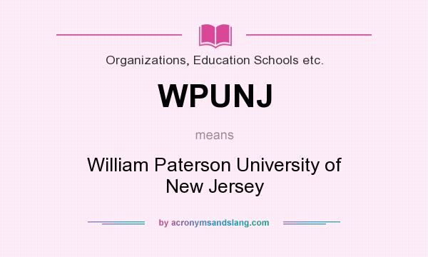 What does WPUNJ mean? It stands for William Paterson University of New Jersey