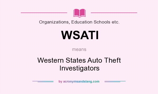 What does WSATI mean? It stands for Western States Auto Theft Investigators