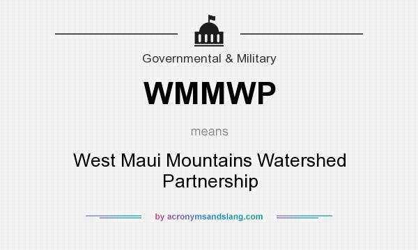 What does WMMWP mean? It stands for West Maui Mountains Watershed Partnership