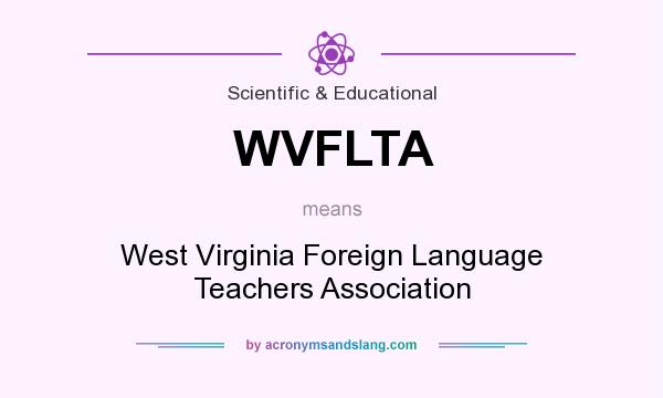 What does WVFLTA mean? It stands for West Virginia Foreign Language Teachers Association