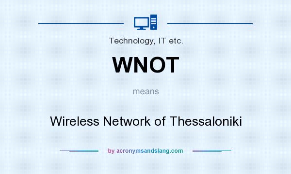 What does WNOT mean? It stands for Wireless Network of Thessaloniki