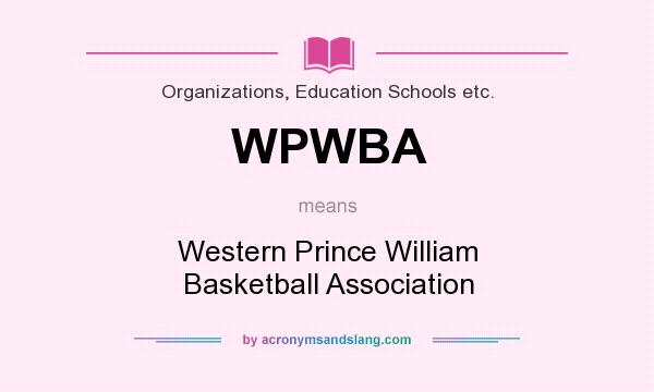 What does WPWBA mean? It stands for Western Prince William Basketball Association