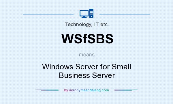 What does WSfSBS mean? It stands for Windows Server for Small Business Server