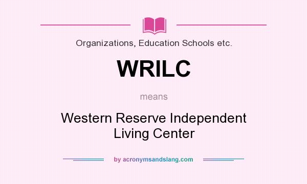 What does WRILC mean? It stands for Western Reserve Independent Living Center