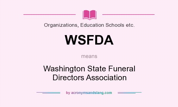 What does WSFDA mean? It stands for Washington State Funeral Directors Association