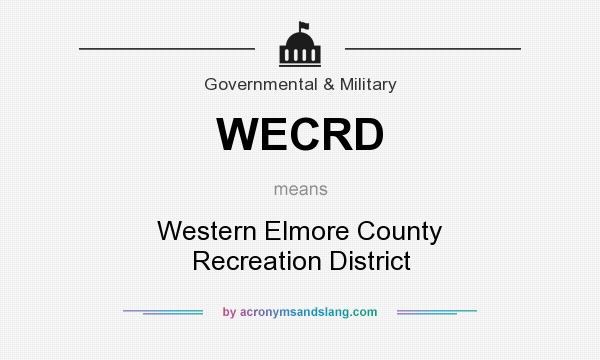 What does WECRD mean? It stands for Western Elmore County Recreation District