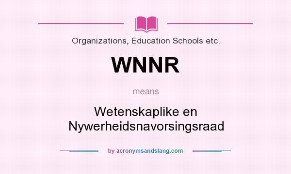 What does WNNR mean? It stands for Wetenskaplike en Nywerheidsnavorsingsraad