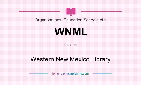 What does WNML mean? It stands for Western New Mexico Library