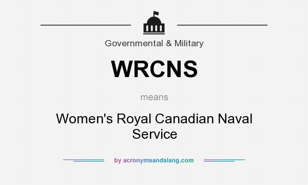 What does WRCNS mean? It stands for Women`s Royal Canadian Naval Service