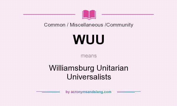 What does WUU mean? It stands for Williamsburg Unitarian Universalists