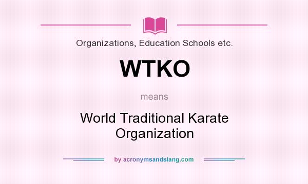 What does WTKO mean? It stands for World Traditional Karate Organization
