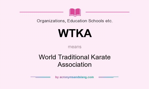 What does WTKA mean? It stands for World Traditional Karate Association
