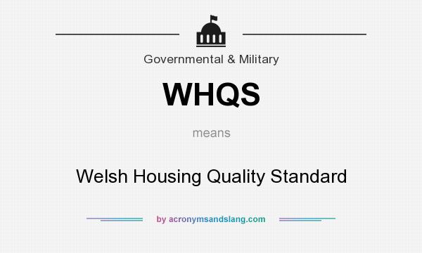 What does WHQS mean? It stands for Welsh Housing Quality Standard