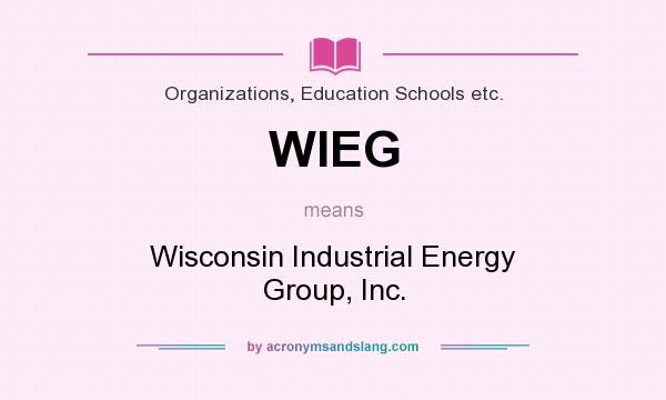 What does WIEG mean? It stands for Wisconsin Industrial Energy Group, Inc.