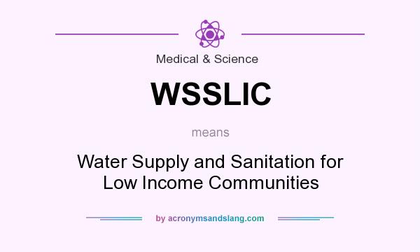 What does WSSLIC mean? It stands for Water Supply and Sanitation for Low Income Communities