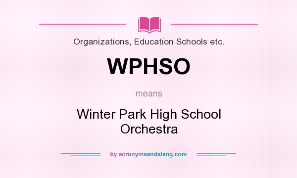 What does WPHSO mean? It stands for Winter Park High School Orchestra