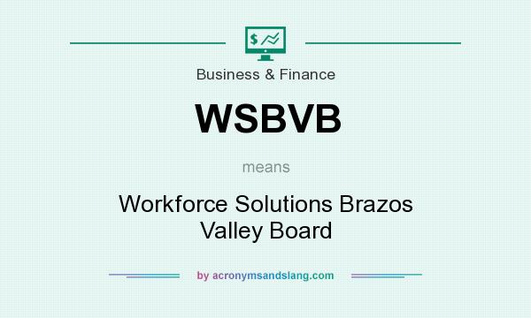 What does WSBVB mean? It stands for Workforce Solutions Brazos Valley Board