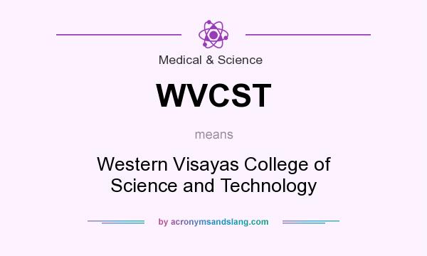What does WVCST mean? It stands for Western Visayas College of Science and Technology