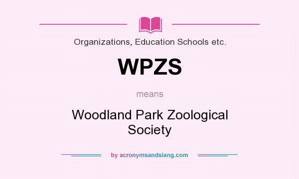 What does WPZS mean? It stands for Woodland Park Zoological Society