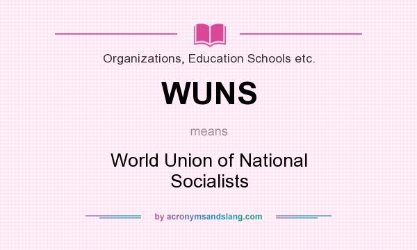 What does WUNS mean? It stands for World Union of National Socialists