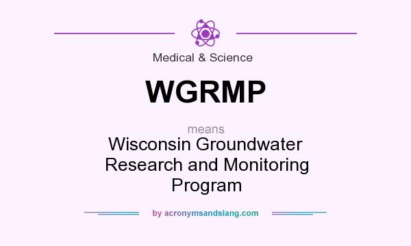 What does WGRMP mean? It stands for Wisconsin Groundwater Research and Monitoring Program
