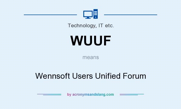 What does WUUF mean? It stands for Wennsoft Users Unified Forum
